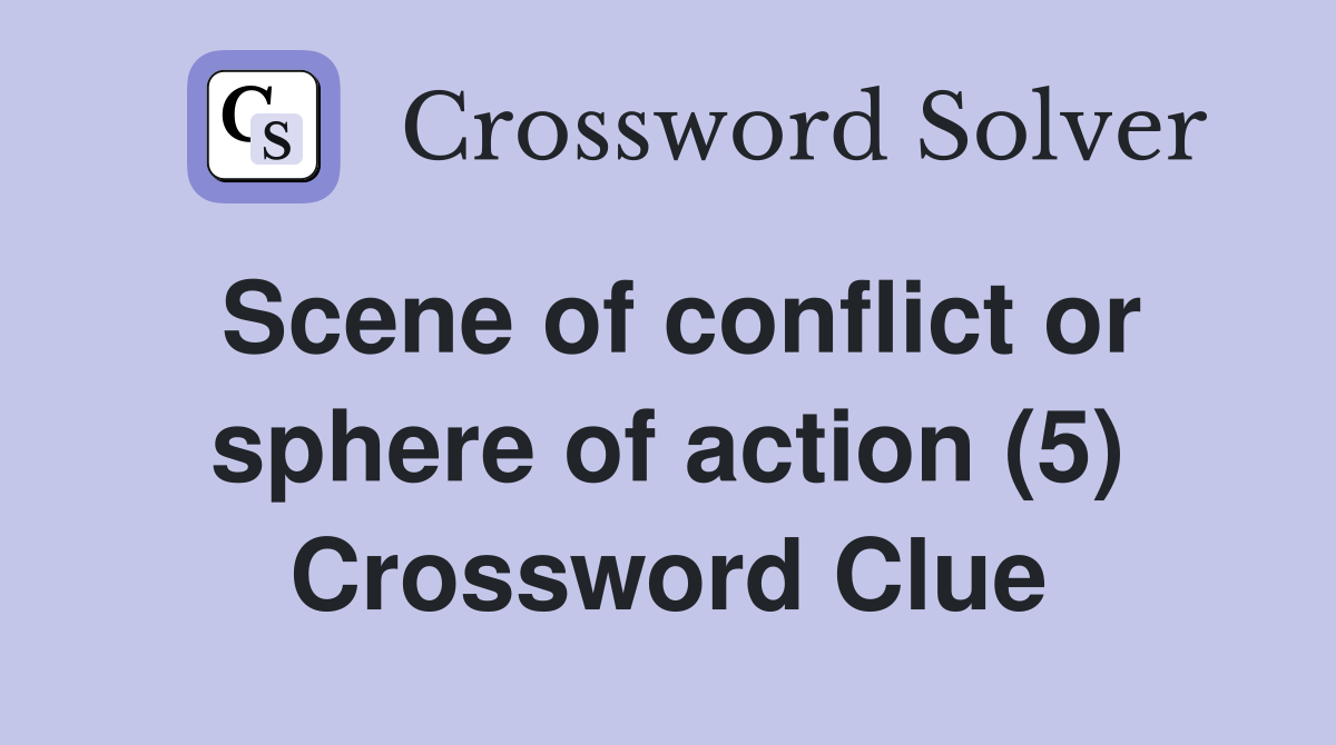 scene of action crossword clue 5 letters